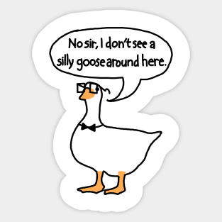 See no silly goose around Sticker